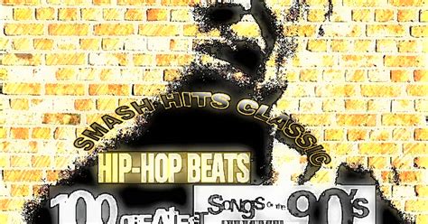 Hip Hop Beats 100 Greatest Songs Of The 90s Smash Hits Classic
