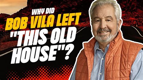 Why Did Bob Vila Leave This Old House Youtube