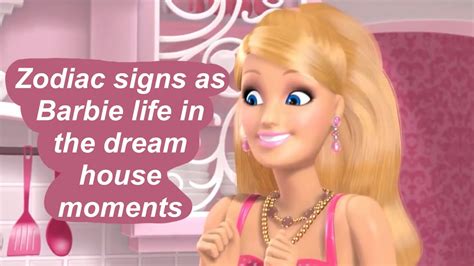 Zodiac Signs As Barbie Life In The Dream House Moments Youtube