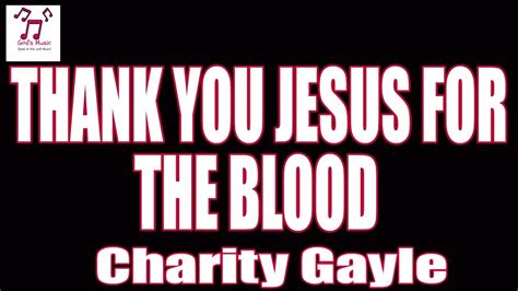 Thank You Jesus For The Blood Lyric Video By Charity Gayle Youtube