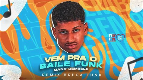 Mano Dembele Vem Pra O Baile Funk Youtube