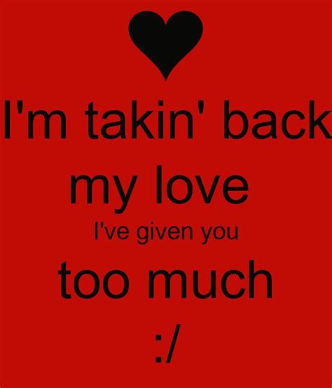 Let the rhythm take you over. I'm takin' back my love I've given you too much :/ Poster ...