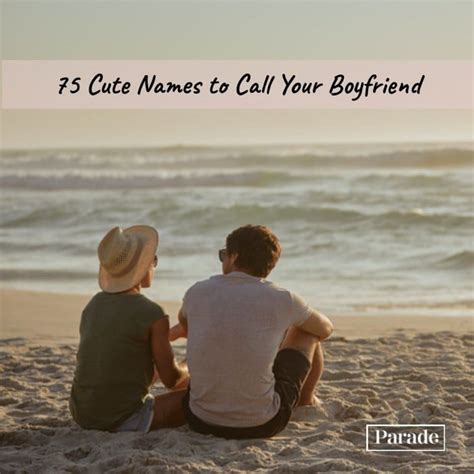 Cute Nicknames To Call Your Boyfriend Parade Entertainment Recipes Health Life Holidays