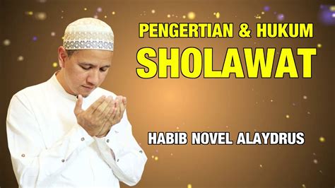 Habib Novel Alaydrus Pengertian Dan Hukum Sholawat Part1 YouTube