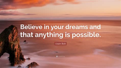 Usain Bolt Quote Believe In Your Dreams And That