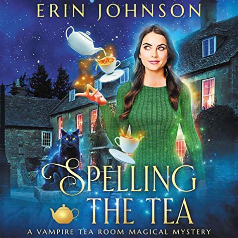 Spelling The Tea The Magical Tea Room Magical Mysteries Book 1 Audio