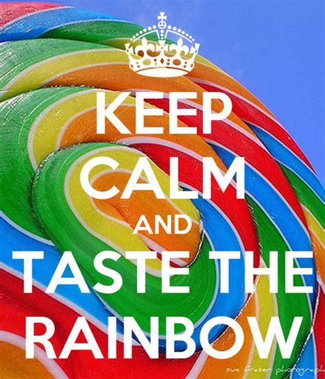 Keep Calm And Taste The Rainbow Poster Isabellla Keep Calm O Matic