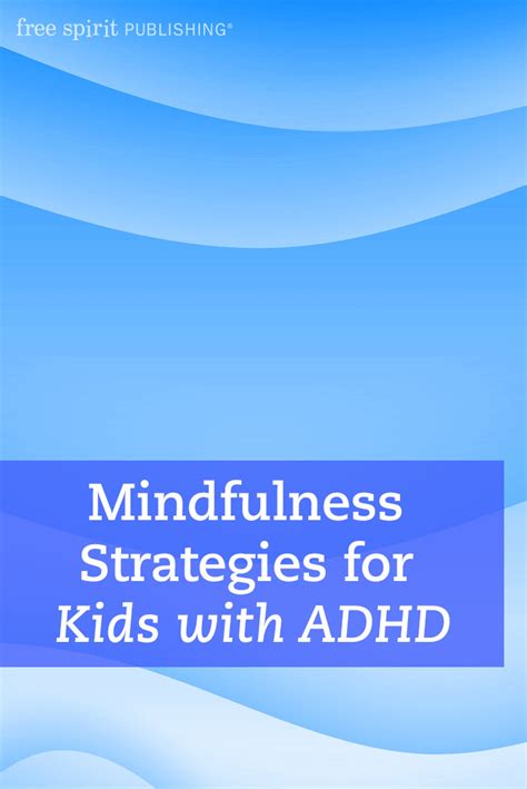 Mindfulness Strategies For Kids With Adhd Free Spirit