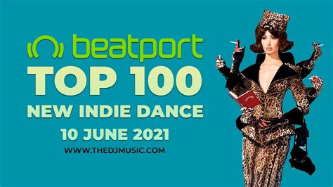 Beatport Top 100 New Indie Dance 10 June 2021 Youtube