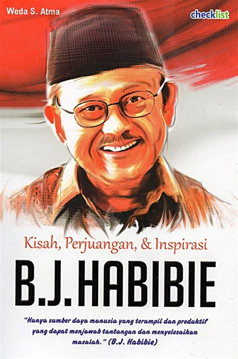 Biografi Bj Habibie Bapak Teknologi Indonesia Yang Visione Gramedia