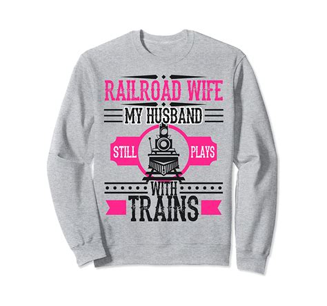 railroad wife funny conductor railway trains birthday t sweatshirt