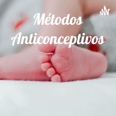 M Todos Anticonceptivos A Podcast On Spotify For Podcasters