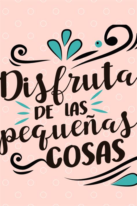 The Spanish Phrase Disfruta De Las Pequenas Cosas On A Pink Background