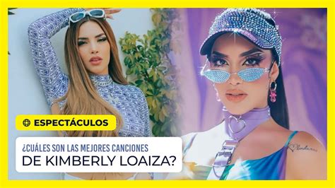 ¿cuáles Son Las Mejores Canciones De Kimberly Loaiza Youtube