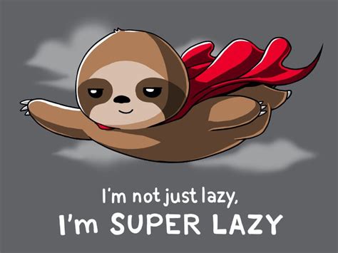 Super Lazy Teeturtle Cute Animal Quotes Sloth Cute Sloth