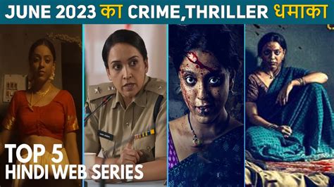 Top 5 Mind Blowing Crime Thriller Hindi Web Series June 2023 Upcoming