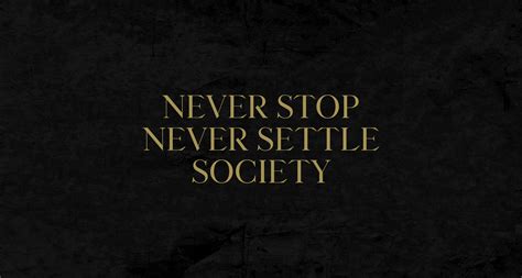 Never Stop Never Settle Society Hennessy Usa