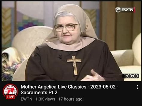 Mother Angelica Live Classics 2023 05 02 Sacraments Pt2 Ewtn 13k