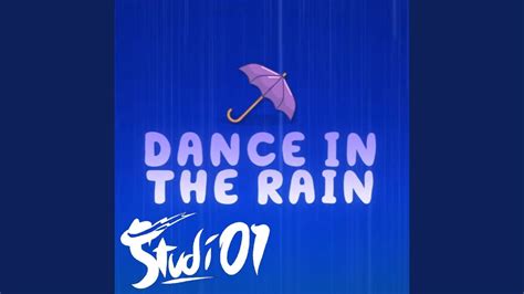 Dance In The Rain Youtube