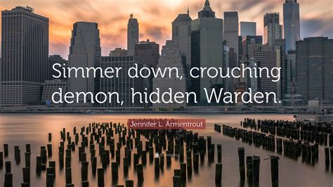 Jennifer L Armentrout Quote Simmer Down Crouching Demon Hidden