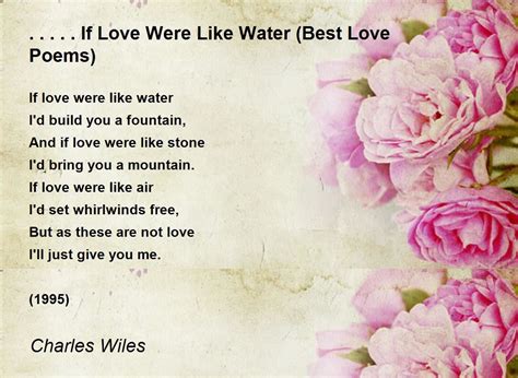 If Love Were Like Water Best Love Poems Poem By Charles Wiles Poem