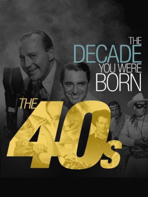The Decade You Were Born The 1940s 2011 Imdb