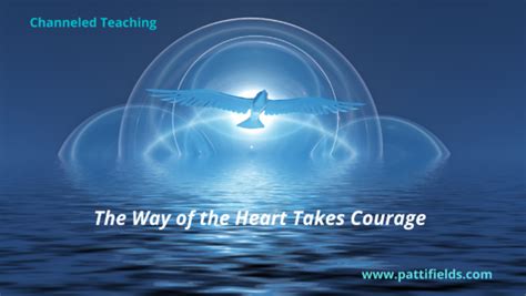 The Way Of The Heart Takes Courage Spiritual Messages To Enrich Your Life