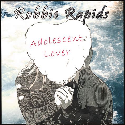 Adolescent Lover Song And Lyrics By Robbie Rapids Spotify