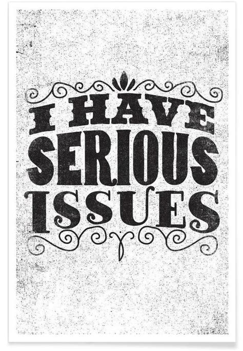 Serious Issues Poster Juniqe