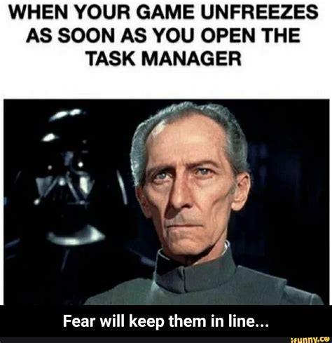 When Your Game Unfreezes As Soon As You Open The Task Manager Fear Will