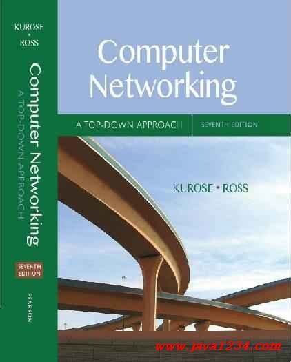 ( all students enrolled in the course are expected to buy their own copy of the textbook. Computer Networking A Top-Down Approach (7th Edition) PDF ...