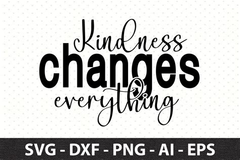 Kindness Changes Everything Svg Graphic By Snrcrafts24 · Creative Fabrica
