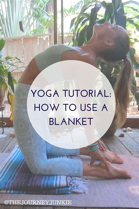 Yoga Tutorial How To Use A Yoga Blanket The Journey Junkie Yoga