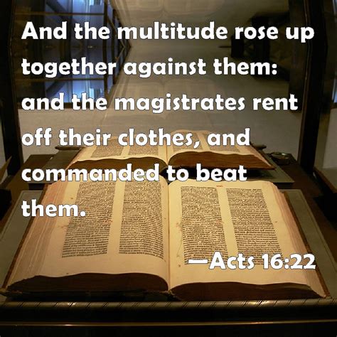 Acts 1622 And The Multitude Rose Up Together Against Them And The