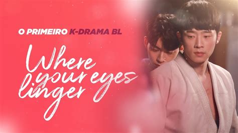Where Your Eyes Linger O Primeiro K Drama Bl Feat Doramando Youtube
