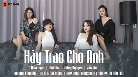 Official Mv HÃy Trao Cho Anhremix Cover Ct Bắp Studio Youtube