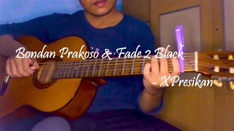 bondan prakoso and fade 2 black xpresikan classic guitar cover youtube