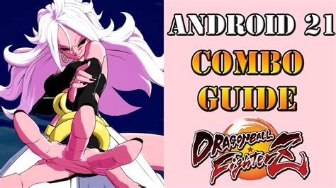 Dragon Ball Fighterz Android 21 Combo Guide Youtube