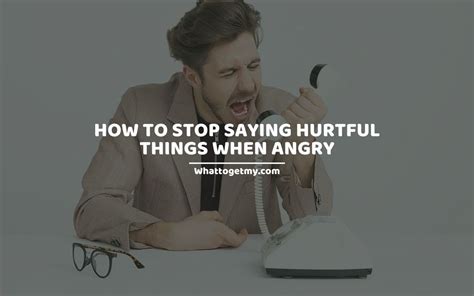 How To Stop Saying Hurtful Things When Angry What To Get My