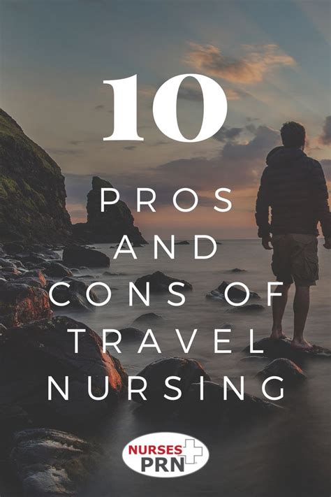 Pros And Cons Of Travel Nursing In 2021 Travel Nursing Nurse Travel