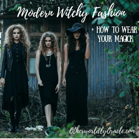 Modern Day Witch Fashion And How To Wear Your Magick