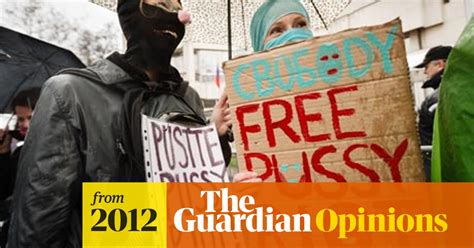 pussy riot are a reminder that revolution always begins in culture suzanne moore the guardian