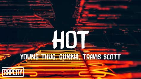 Young Thug Hot Remix Lyrics Ft Gunna And Travis Scott Youtube