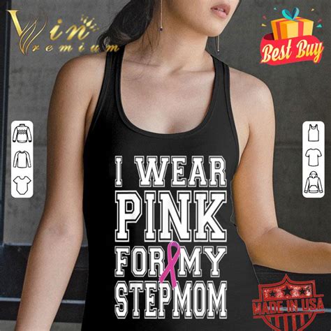 I Wear Pink For My Stepmom Breast Cancer Awareness Shirt Hoodie