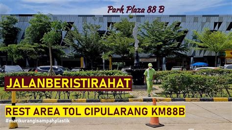 Walking Around At Rest Area Km B Park Plaza B Tol Cipularang Bandung Arah Ke Jakarta Youtube