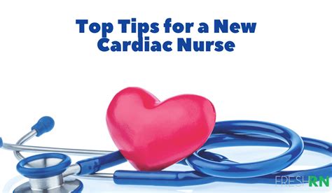 Top Tips For A New Cardiac Nurse Freshrn