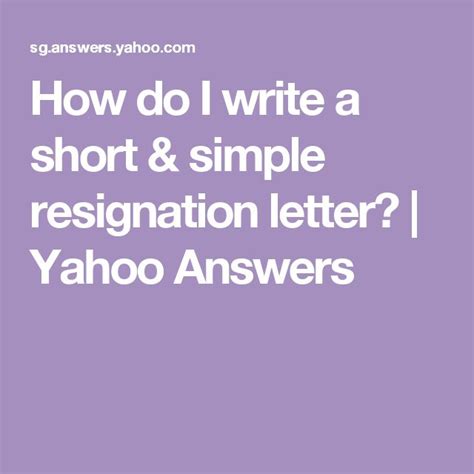 The only change is that you might wish to simply list your last name instead of your. How do I write a short & simple resignation letter? | Yahoo Answers | Yahoo answers