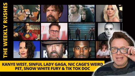 WEEKLY RUSHES Kanye West SINFUL Lady Gaga Nic Cage S Weird PET Snow White FURY Tik Tok