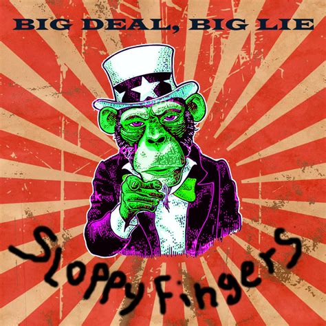 Big Deal Big Lie Single Sloppy Fingers