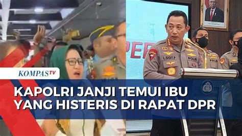 Kapolri Janji Temui Ibu Yang Teriak Histeris Saat Rapat Dpr Kompas Tv